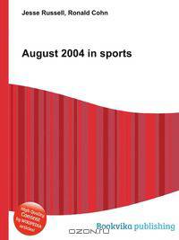 August 2004 in sports