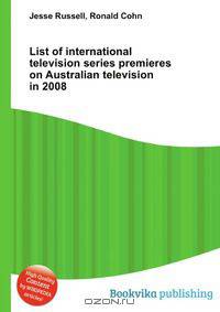 List of international television series premieres on Australian television in 2008