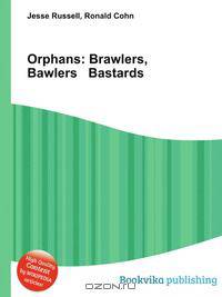 Orphans: Brawlers, Bawlers Bastards