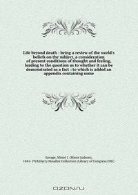 Life beyond death : being a review of the world