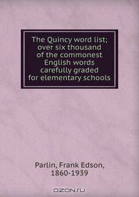 The Quincy word list; over six thousand of the commonest English words carefully graded for elementary schools