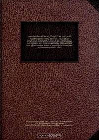 Ioannis Alberti Fabricii, Theol. D. et prof. publ. Hamburg Bibliotheca Graeca, sive, Notitia scriptorum veterum Graecorum quorumcumque monumenta integra aut fragmenta edita exstant tum plerorumque e mss. ac deperditis ab auctore tertium recognita et pluri