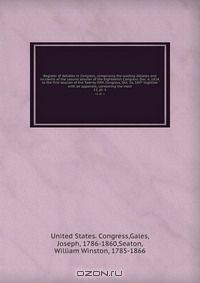 Register of debates in Congress, comprising the leading debates and incidents of the second session of the Eighteenth Congress: Dec. 6, 1824, to the first session of the Twenty-fifth Congress, Oct. 16, 1837 together with an appendix, containing the most