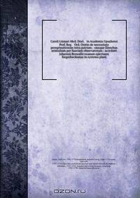 Caroli Linnaei Med. Doct. & in Academia Upsaliensi Prof. Reg. & Ord. Oratio de necessitate peregrinationum intra patriam : ejusque Elenchus animalium per Sueciam observatorum : accedunt Johannis Browallii examen epicriseos Siegesbeckianae in systema plant