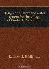 Design of a sewer and water system for the village of Kimberly, Wisconsin