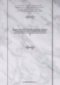 Bullarum diplomatum et privilegiorum santorum romanorum pontificum