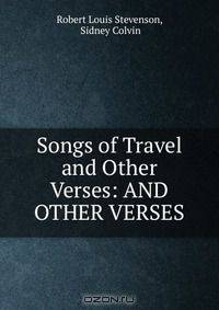 Songs of Travel and Other Verses: AND OTHER VERSES.
