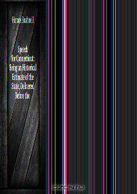 Speech for Connecticut: Being an Historical Estimate of the State, Delivered Before the .