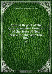 Annual Report of the Quartermaster- General of the State of New Jersey, for the year 1863