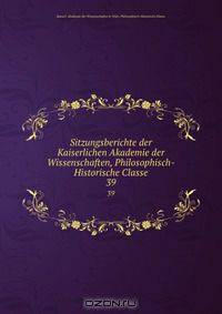Sitzungsberichte der Kaiserlichen Akademie der Wissenschaften, Philosophisch-Historische Classe