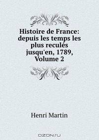 Histoire de France: depuis les temps les plus recules jusqu