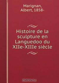 Histoire de la sculpture en Languedoo du XIIe-XIIIe siecle