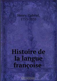 Histoire de la langue francoise