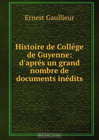 Histoire de College de Guyenne: d