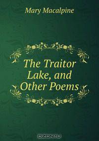 The Traitor Lake, and Other Poems