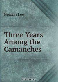 Three Years Among the Camanches