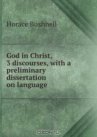 God in Christ, 3 discourses, with a preliminary dissertation on language
