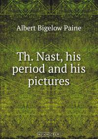 Th. Nast, his period and his pictures