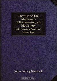 Treatise on the Mechanics of Engineering and Machinery
