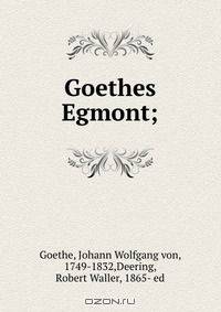 Goethes Egmont;