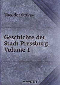 Geschichte der Stadt Pressburg, Volume 1