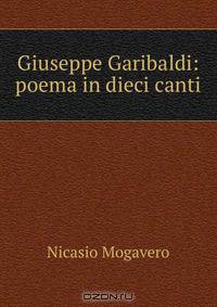 Giuseppe Garibaldi: poema in dieci canti