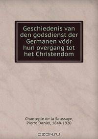 Geschiedenis van den godsdienst der Germanen vo?o?r hun overgang tot het Christendom