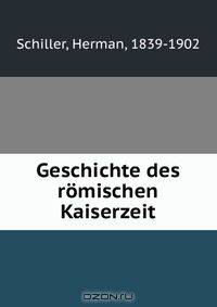 Geschichte des romischen Kaiserzeit