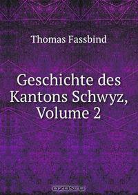 Geschichte des Kantons Schwyz, Volume 2