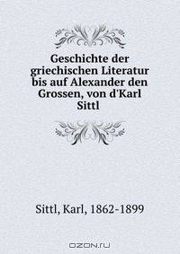 Geschichte der griechischen Literatur bis auf Alexander den Grossen, von d