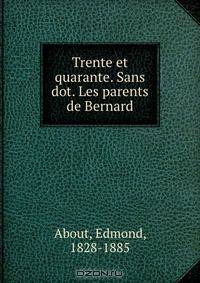 Trente et quarante. Sans dot. Les parents de Bernard