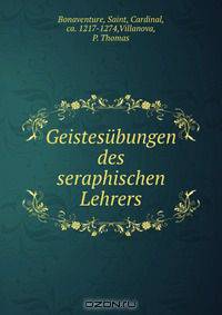 Geistesubungen des seraphischen Lehrers