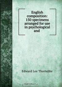 English composition: 150 specimens arranged for use in psychological and .