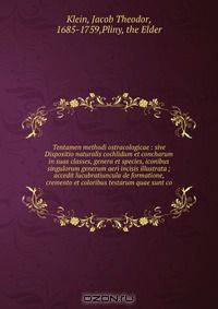 Tentamen methodi ostracologicae : sive Dispositio naturalis cochlidum et concharum in suas classes, genera et species, iconibus singulorum generum aeri incisis illustrata ; accedit lucubratiuncula de formatione, cremento et coloribus testarum quae sunt co