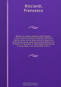 Breve, et esatta relazione dell