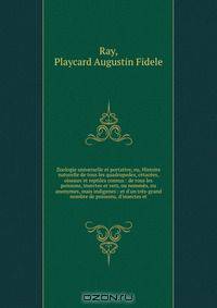 Zoologie universelle et portative, ou, Histoire naturelle de tous les quadrupedes, cetacees, oiseaux et reptiles connus : de tous les poissons, insectes et vers, ou nommes, ou anonymes, mais indigenes : et d