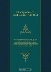 De la proprie?te? des eaux courantes, du droit des riverains, et de la valeur actuelle des concessions fe?odales, ouvrage contenant l