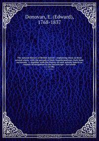 The natural history of British insects : explaining them in their several states, with the periods of their transformations, their food, oeconomy, &c. together with the history of such minute insects as require investigation by the microscope : the whole