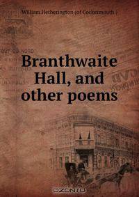 Branthwaite Hall, and other poems