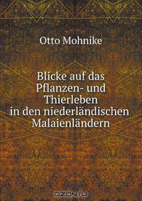 Blicke auf das Pflanzen- und Thierleben in den niederlandischen Malaienlandern