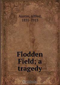 Flodden Field; a tragedy
