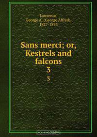 Sans merci; or, Kestrels and falcons
