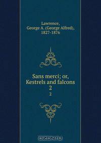 Sans merci; or, Kestrels and falcons