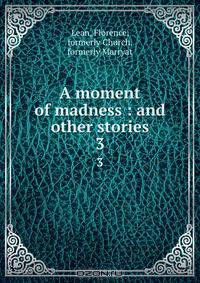 A moment of madness : and other stories