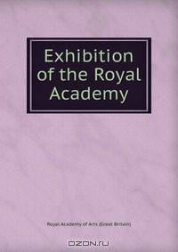 Exhibition of the Royal Academy