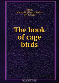 The book of cage birds