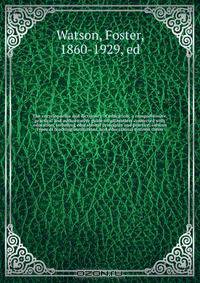The encyclopaedia and dictionary of education; a comprehensive, practical and authoritative guide on all matters connected with education, including educational principles and practice, various types of teaching institutions, and educational systems throu