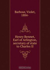 Henry Bennet, Earl of Arlington, secretary of state to Charles II
