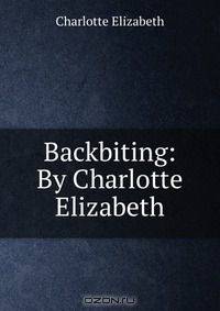 Backbiting: By Charlotte Elizabeth