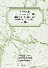 A voyage of discovery to the Strait of Magellan: with an account of the .